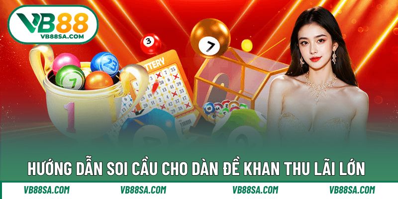 Hướng dẫn dễ dàng để soi cầu dàn đề hiệu quả