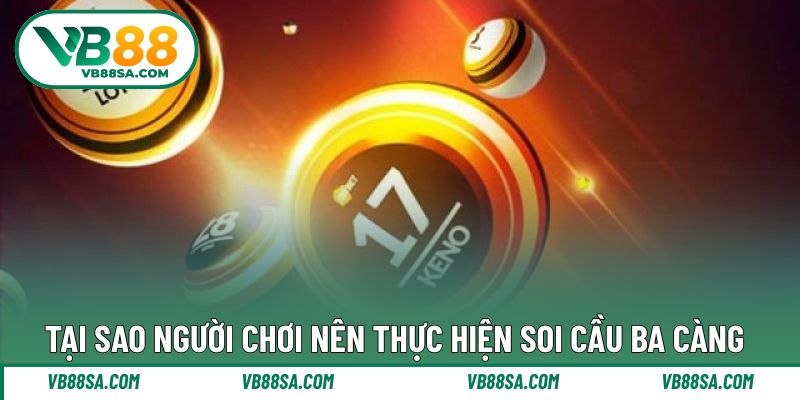 Lý do người chơi nên thực hiện soi 3 càng trong lô đề