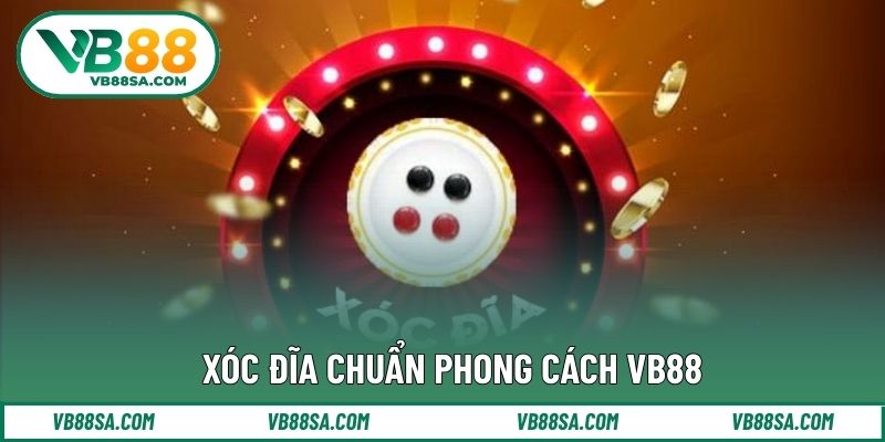 Xóc đĩa chuẩn phong cách VB88